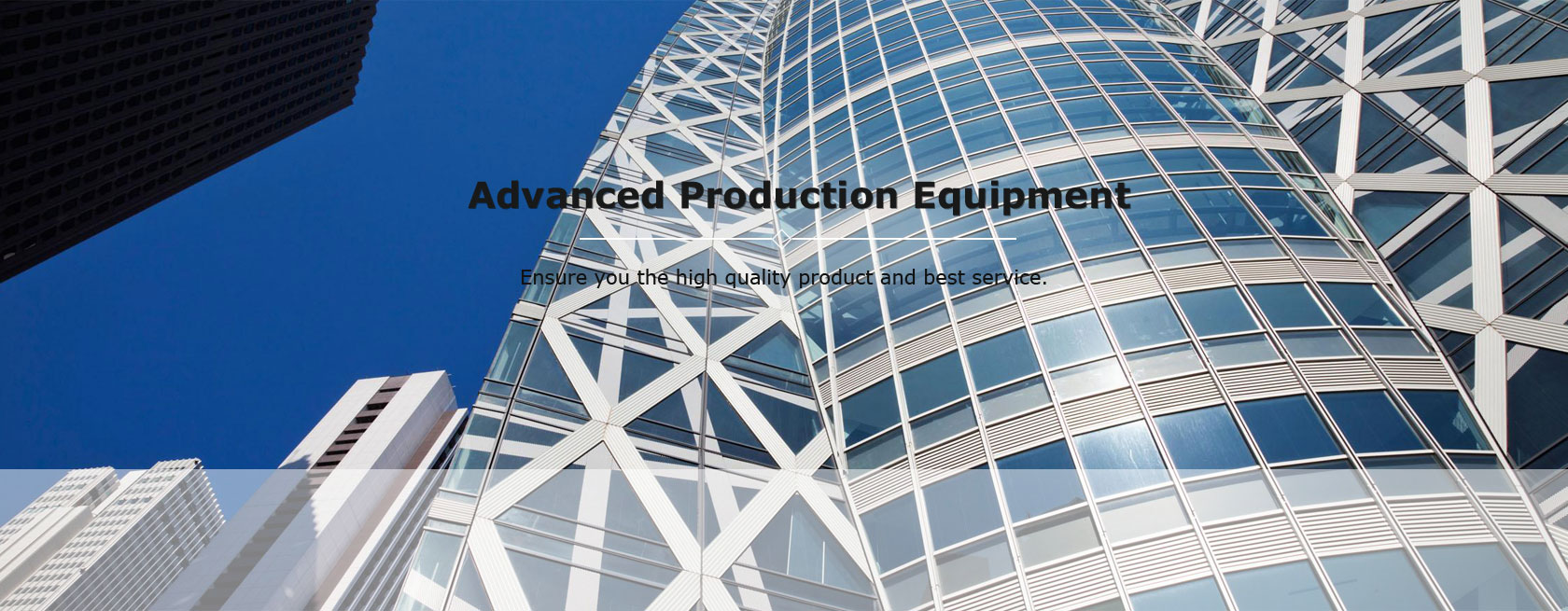 Advanced production equipment. Ensure you the high quality product and best service. 
